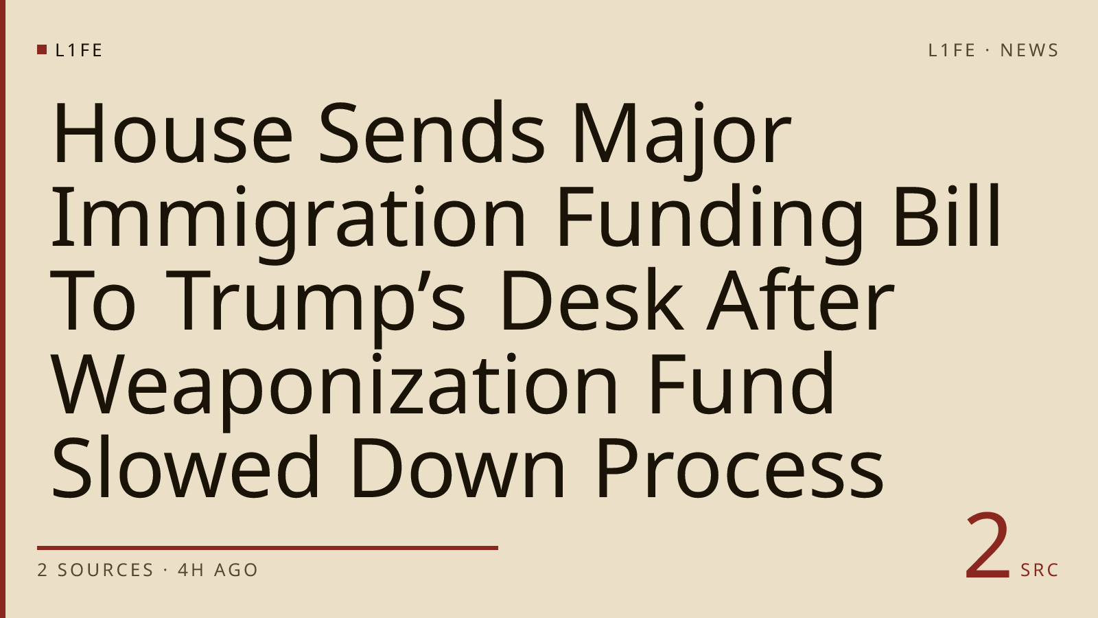 House Sends Major Immigration Funding Bill To Trump’s Desk After Weaponization Fund Slowed Down Process